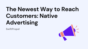 The Newest Way to Reach Customers: Native Advertising